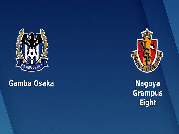 Nhận định kèo Gamba Osaka vs Nagoya Grampus, 17h00 ngày 23/9