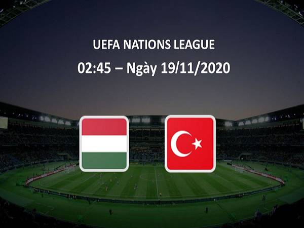 Nhận định kèo Hungary vs Thổ Nhĩ Kỳ, 2h45 ngày 19/11 - Nations League