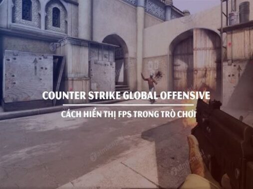Mách bạn cách hiện FPS trong CSGO khi chơi