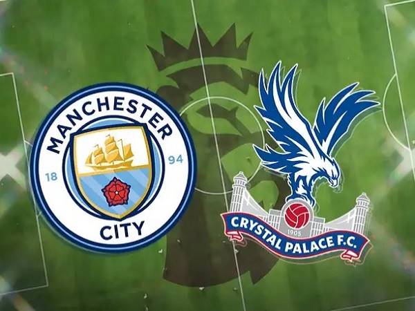 Nhận định kèo Man City vs Crystal Palace – 21h00 27/08, Ngoại hạng Anh