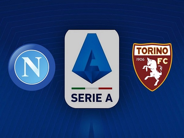 Nhận định Napoli vs Torino – 20h00 01/10, VĐQG Italia