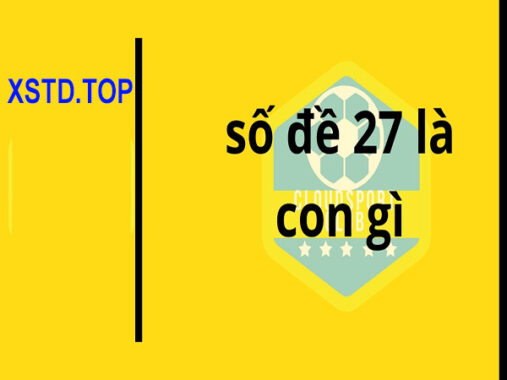 Đề về 27 hôm sau Thống kê cặp số đẹp sẽ về
