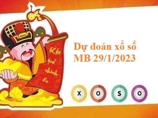 Dự đoán xổ số miền Bắc 29/1/2023 hôm nay