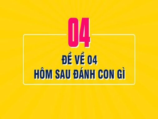 Đề về 04 hôm sau Thống kê  con gì – Thống kê bộ lô đẹp khi đề về 04
