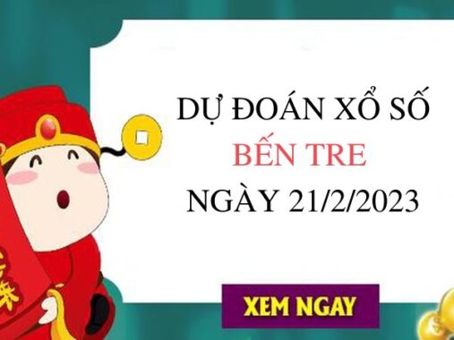 Dự đoán kết quả xổ số Bến Tre ngày 21/2/2023 thứ 3 hôm nay