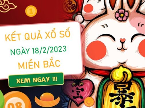Dự đoán XSMB 18/2/2023 cực chuẩn chốt số giờ vàng