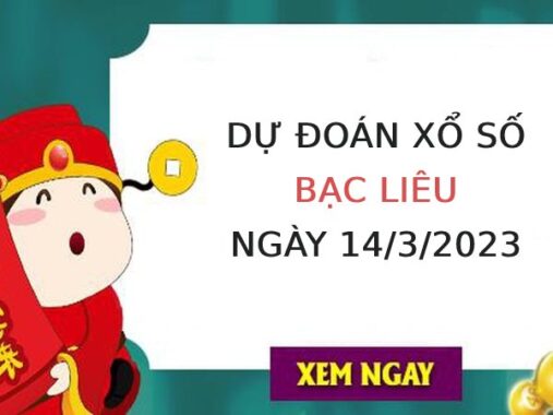 Dự đoán xổ số Bạc Liêu ngày 14/3/2023 thứ 3 hôm nay