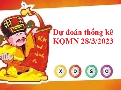 Dự đoán thống kê KQMN 28/3/2023 hôm nay