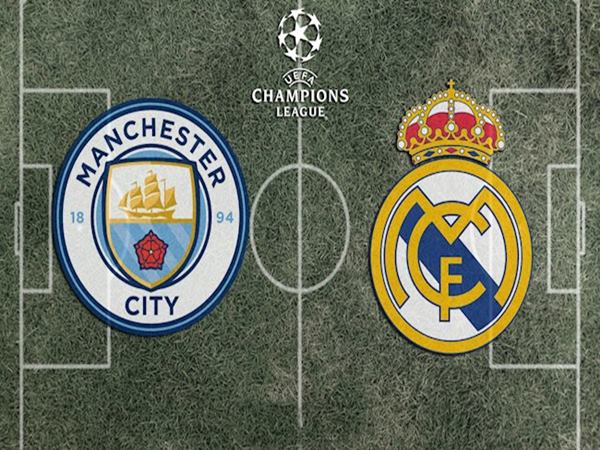 Nhận định Man City vs Real Madrid
