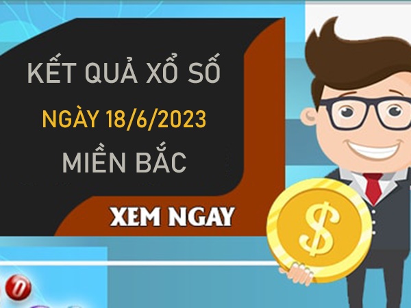 Dự đoán KQXSMB 18/6/2023 chủ nhật chốt số đẹp giờ vàng
