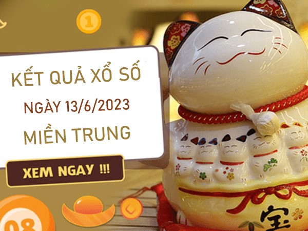 Dự đoán XSMT 13/6/2023 chốt lô gan đẹp nhất trong ngày