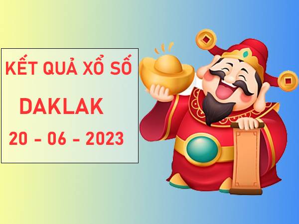 Dự đoán kết quả xổ số Daklak ngày 20/6/2023 thứ 3 hôm nay