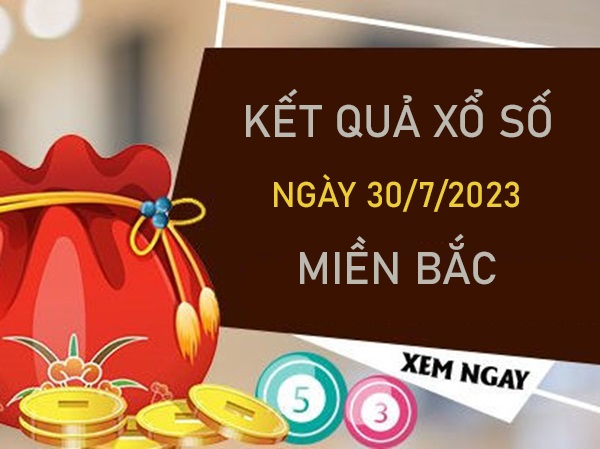 Dự đoán XSMB 30/7/2023 chốt đặc biệt đầu đuôi chủ nhật