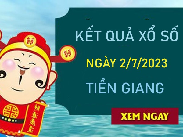 Dự đoán XSTG 2/7/2023 thống kê bạch thủ đài Tiền Giang