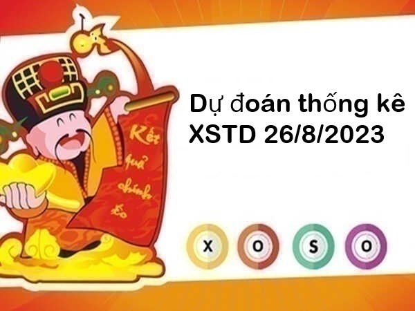 Dự đoán thống kê XSTD 26/8/2023 hôm nay