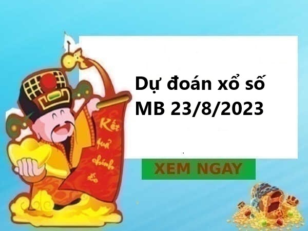 Dự đoán thống kê KQMB 23/8/2023 thứ 4