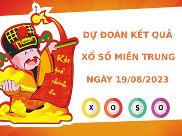 Dự đoán kết quả XSMT ngày 19/8/2023 chuẩn xác nhất
