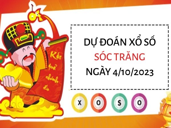 Dự đoán KQXS Sóc Trăng ngày 4/10/2023 hôm nay thứ 4