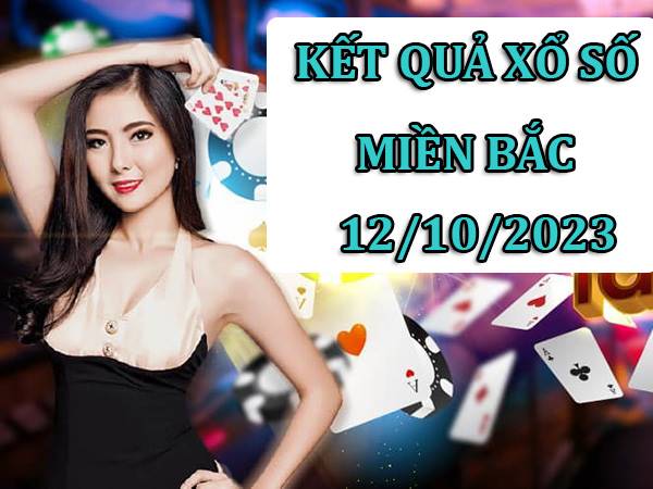 Dự đoán XSMB 12/10/2023 phân tích xổ số miền Bắc thứ 5