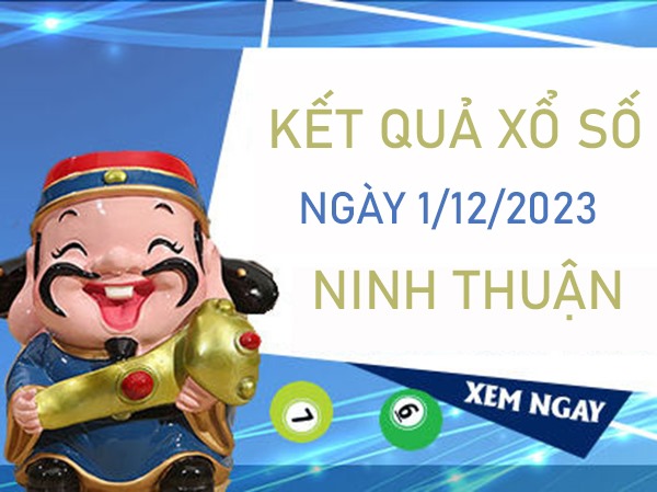 Dự đoán XSNT 1/12/2023 chốt 3 càng đài Ninh Thuận