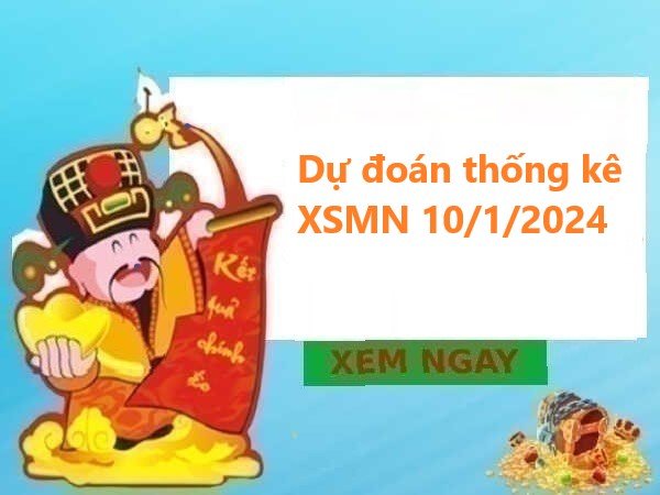 Dự đoán thống kê KQXSMN 10/1/2024 thứ 4