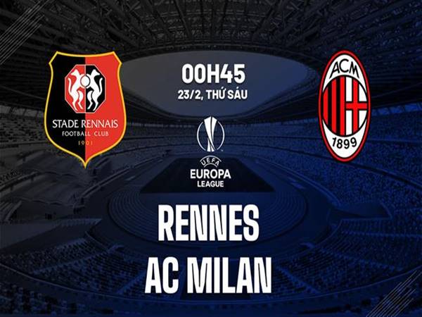 Nhận định kèo Rennes vs Milan, 0h45 ngày 23/2