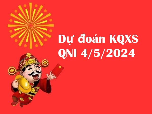 Dự đoán KQXS Quảng Ngãi 4/5/2024 hôm nay