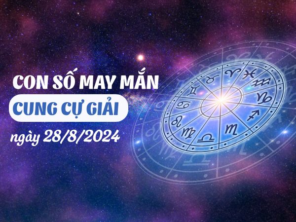 Con số may mắn của cung Cự Giải ngày 28/8/2024 đón tài lộc