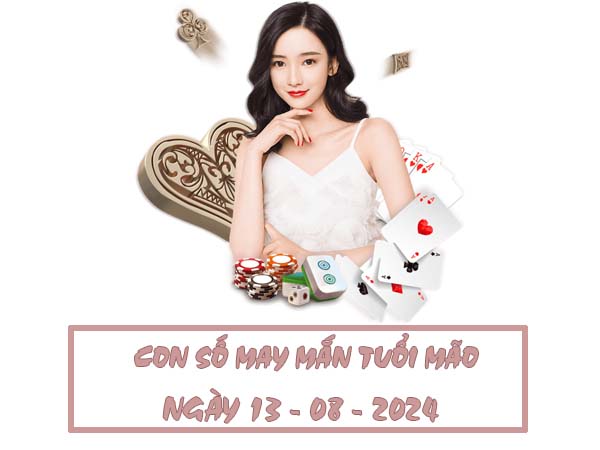 Con số may mắn tuổi Mão ngày 13/8/2024 hôm nay