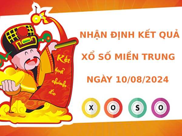 Nhận định kết quả XSMT ngày 10/8/2024 may mắn