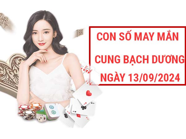 Đi tìm con số may mắn cung Bạch Dương ngày 13/9/2024