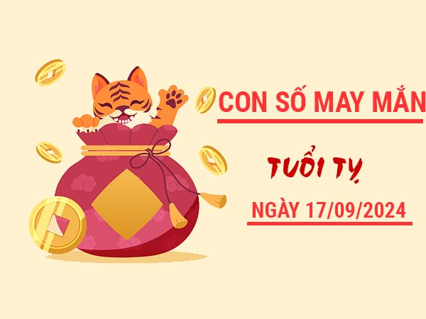 Danh sách con số may mắn tuổi Tỵ ngày 17/9/2024