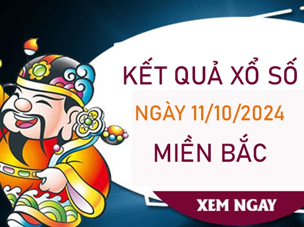 Nhận định KQXSMB 11/10/2024 thứ 6 chốt số giờ vàng