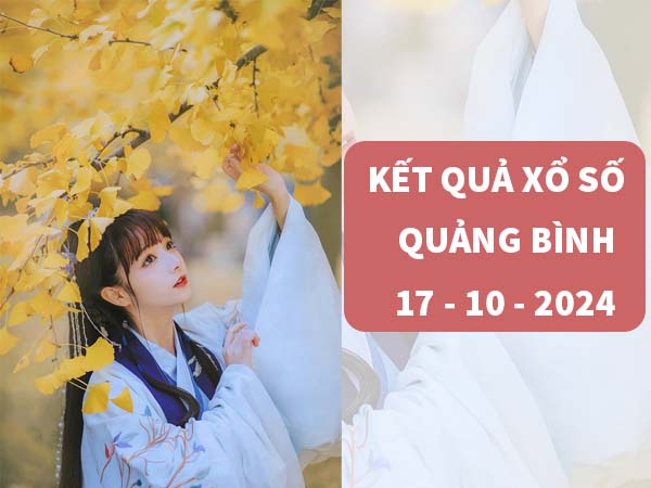 Nhận định XSQB ngày 17/10/2024 phân tích lô thứ 5