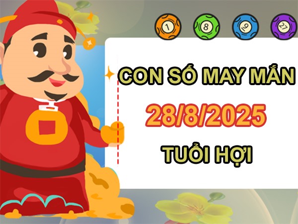 Mọi việc diễn ra như ý với số hên tuổi Hợi 28/8/2025