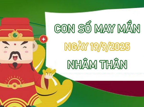 Công việc hanh thông với số lộc tuổi Nhâm Thân 19/9/2025