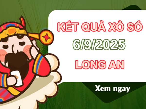 Phân tích KQXS Long An 6/9/2025 chuẩn xác nhất