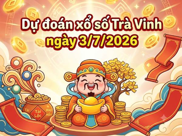 Dự đoán XSTV ngày 3 tháng 7 năm 2026 siêu chính xác