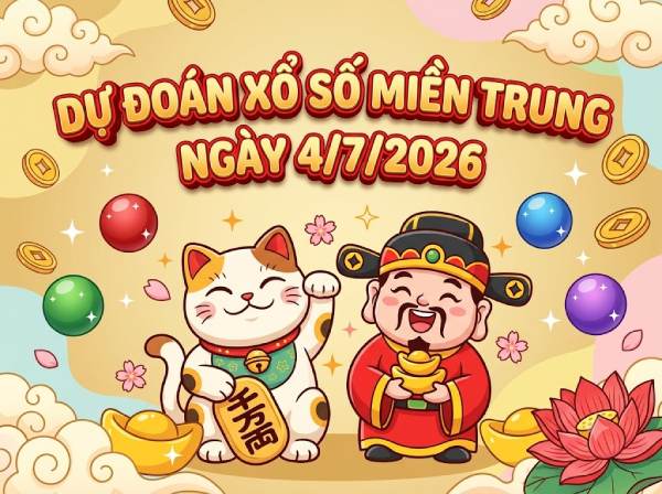 Dự đoán  XSMT 4/7/2026 – Soi cầu Miền Trung thứ 7 chuẩn nhất
