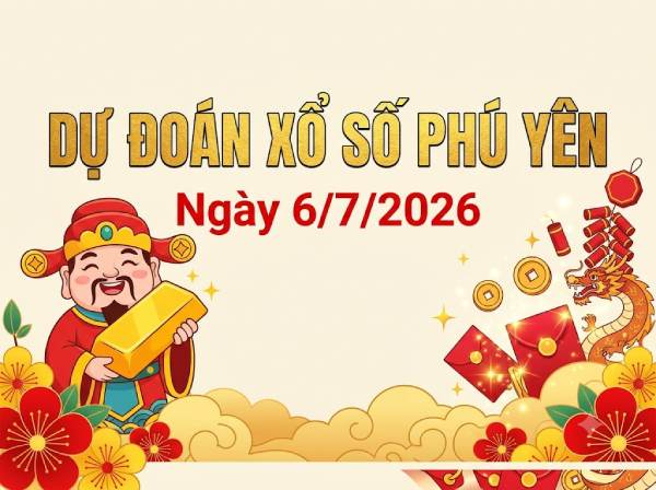 Dự đoán XSPY ngày 6 tháng 7 năm 2026 miễn phí hôm nay